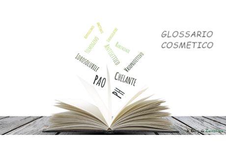Glossario Cosmetico. Il significato dei termini e delle sigle più usate in cosmesi