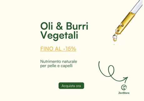 Fino a - 15% su Oli e Burri Vegetali e Best Seller ZenStore